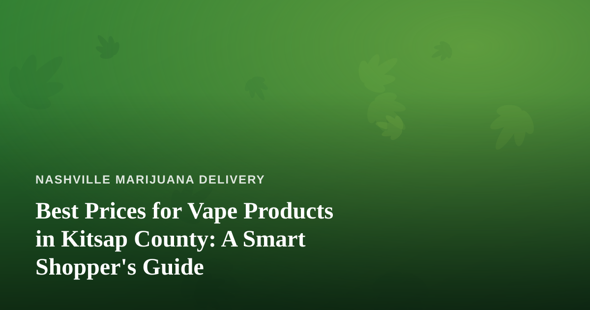 Best Prices for Vape Products in Kitsap County: A Smart Shopper’s Guide