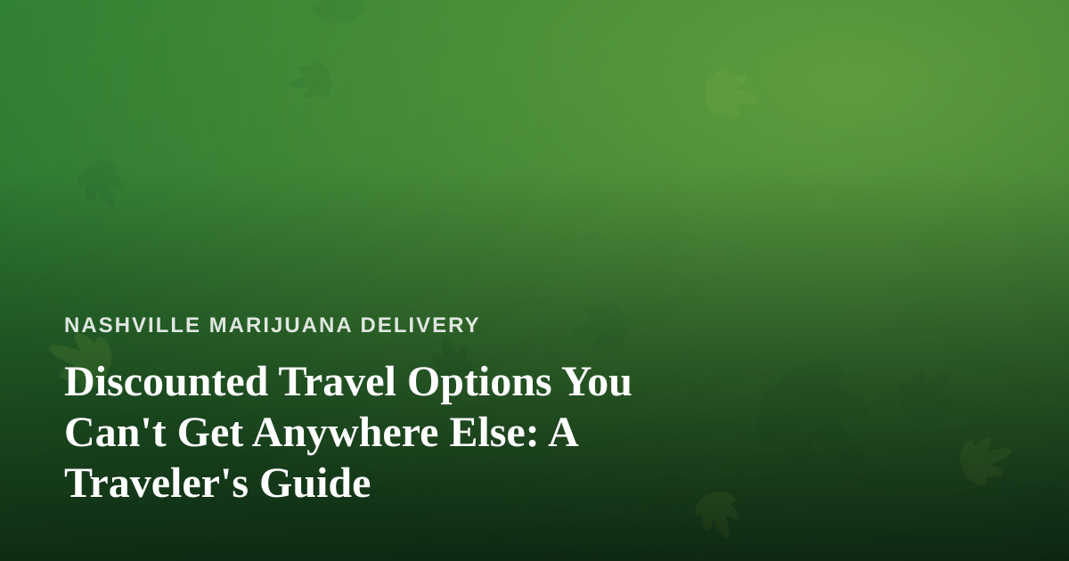 Discounted Travel Options You Can’t Get Anywhere Else: A Traveler’s Guide