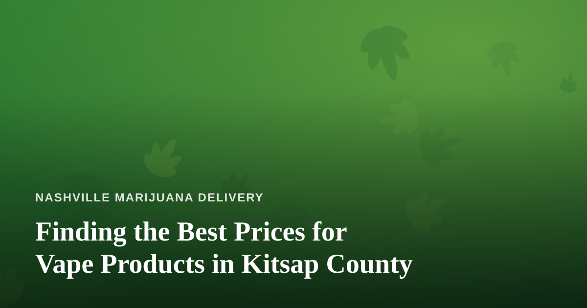 Finding the Best Prices for Vape Products in Kitsap County