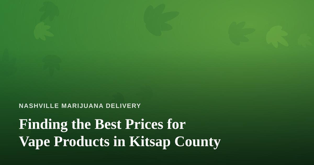 Finding the Best Prices for Vape Products in Kitsap County