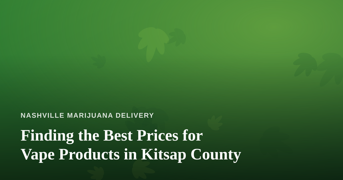 Finding the Best Prices for Vape Products in Kitsap County