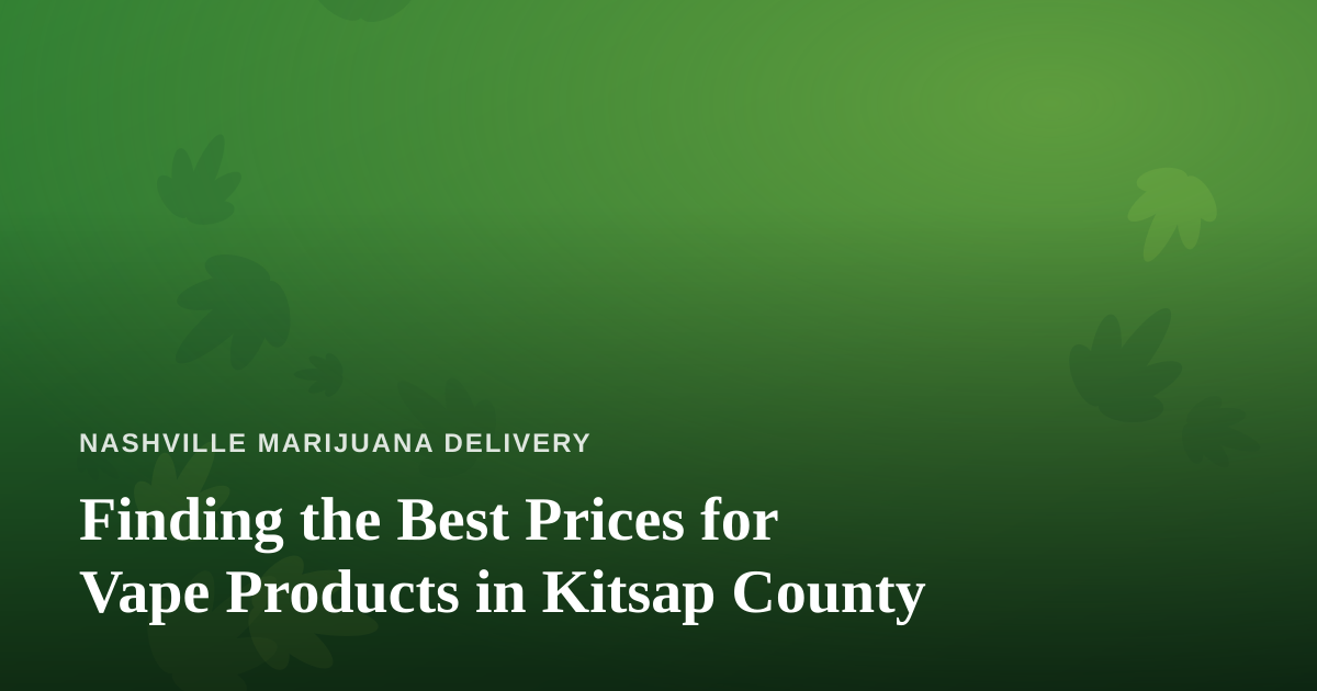 Finding the Best Prices for Vape Products in Kitsap County
