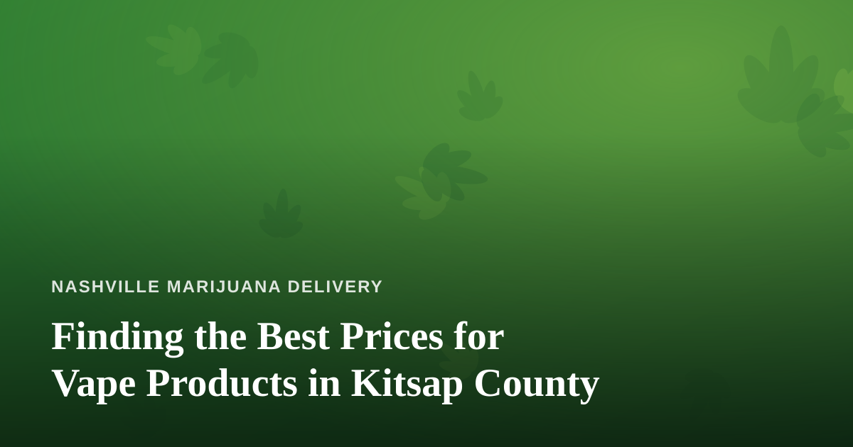 Finding the Best Prices for Vape Products in Kitsap County
