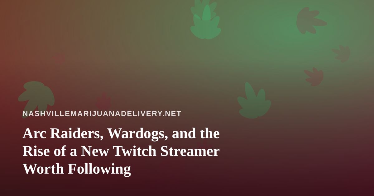 Arc Raiders, Wardogs, and the Rise of a New Twitch Streamer Worth Following