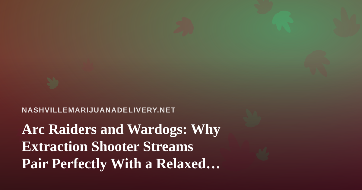 Arc Raiders and Wardogs: Why Extraction Shooter Streams Pair Perfectly With a Relaxed Evening