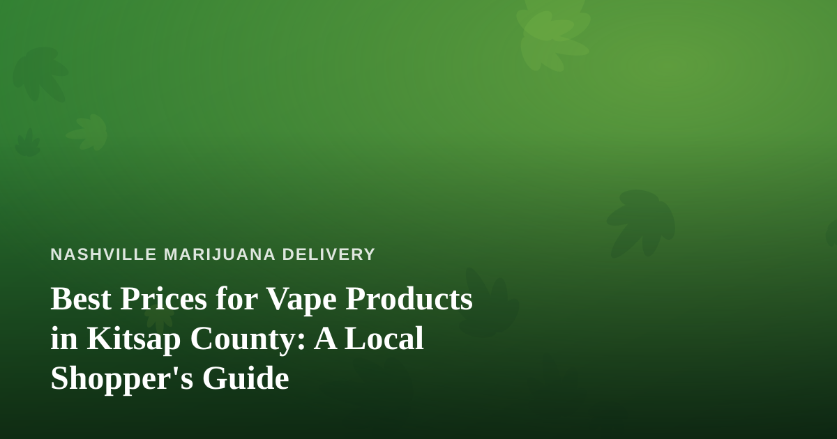 Best Prices for Vape Products in Kitsap County: A Local Shopper’s Guide
