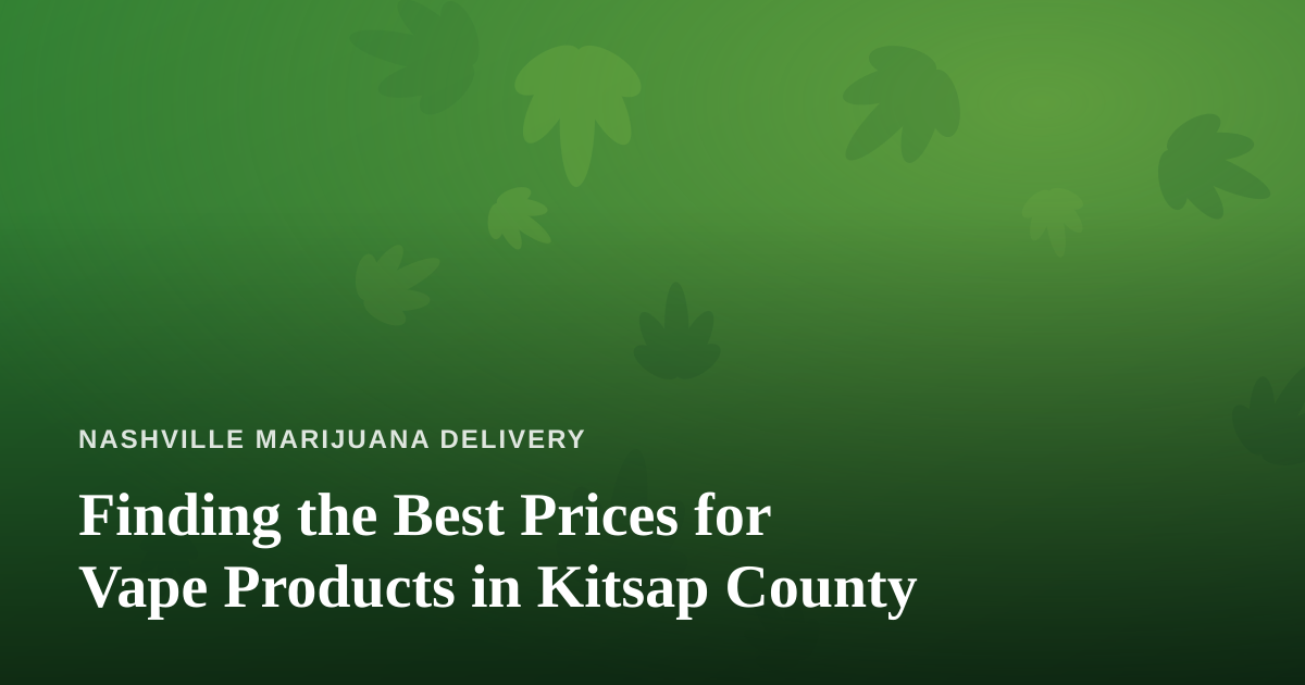Finding the Best Prices for Vape Products in Kitsap County