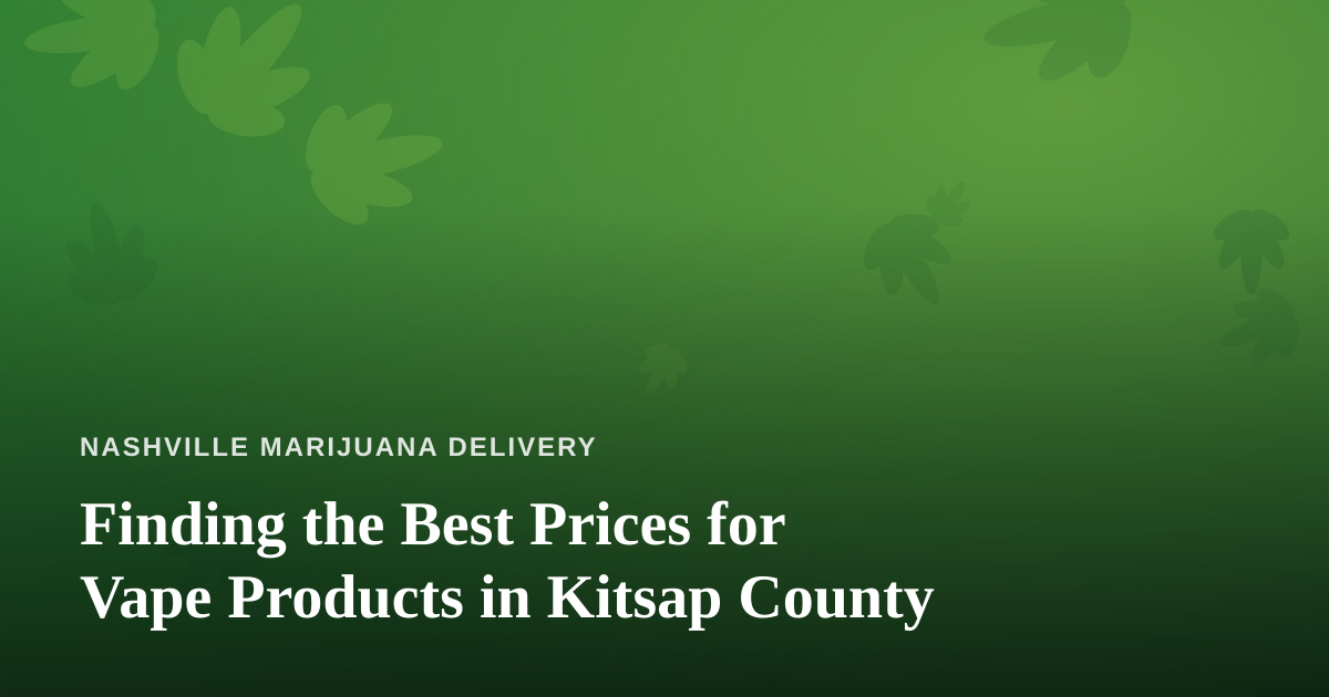 Finding the Best Prices for Vape Products in Kitsap County