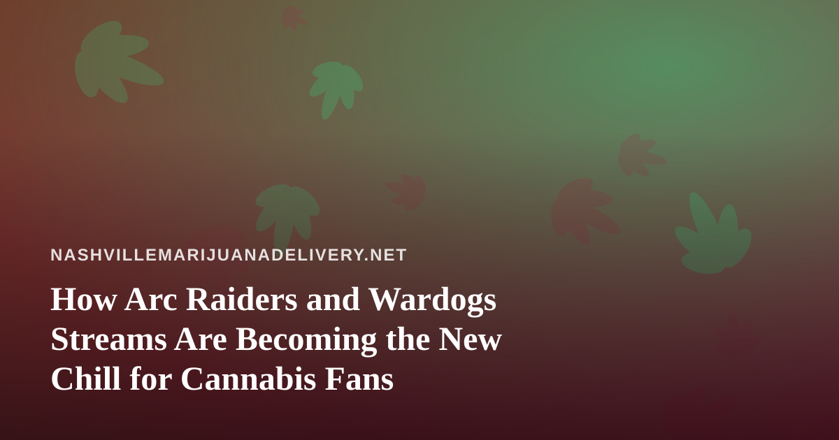How Arc Raiders and Wardogs Streams Are Becoming the New Chill for Cannabis Fans
