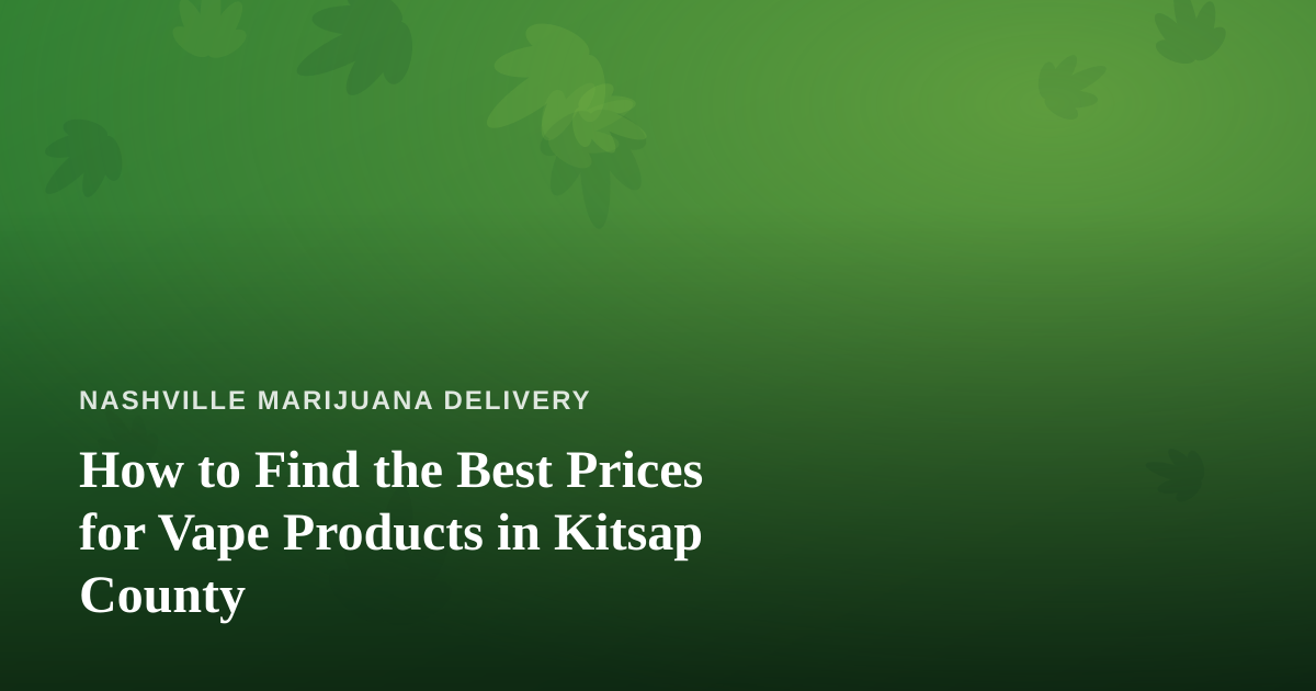 How to Find the Best Prices for Vape Products in Kitsap County
