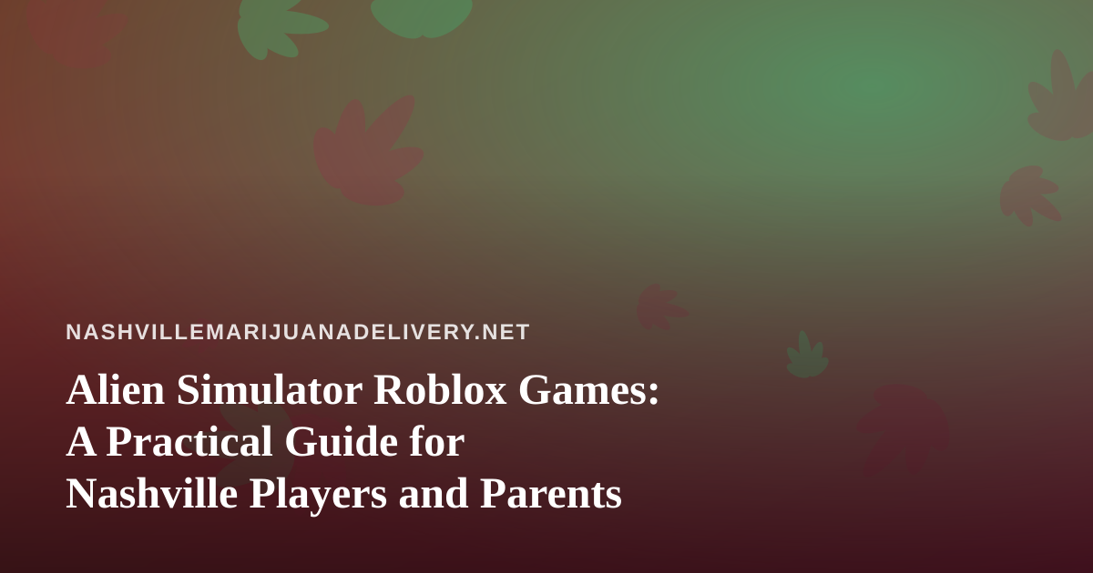 Alien Simulator Roblox Games: A Practical Guide for Nashville Players and Parents