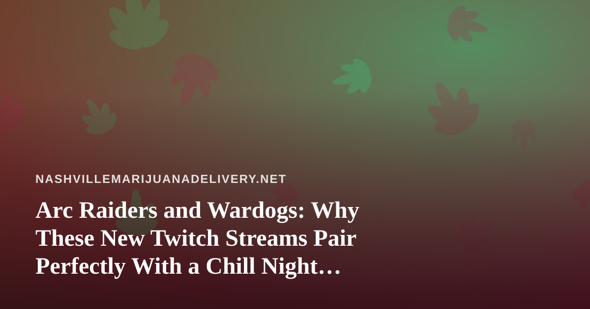 Arc Raiders and Wardogs: Why These New Twitch Streams Pair Perfectly With a Chill Night In