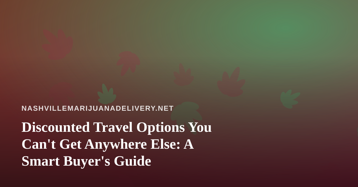 Discounted Travel Options You Can’t Get Anywhere Else: A Smart Buyer’s Guide
