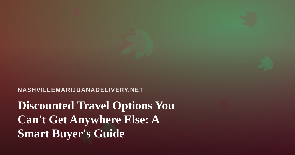 Discounted Travel Options You Can’t Get Anywhere Else: A Smart Buyer’s Guide