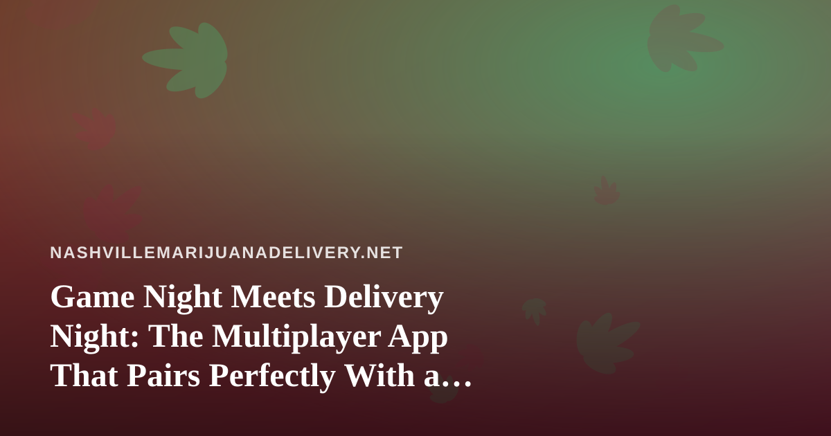 Game Night Meets Delivery Night: The Multiplayer App That Pairs Perfectly With a Relaxed Evening In