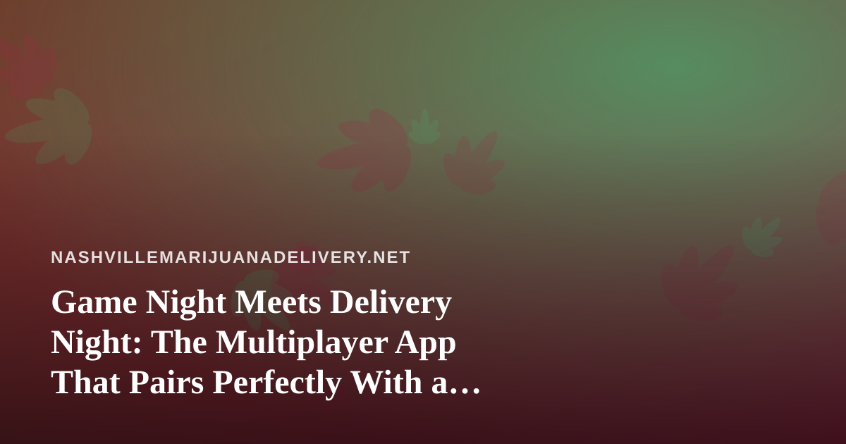 Game Night Meets Delivery Night: The Multiplayer App That Pairs Perfectly With a Chill Evening In