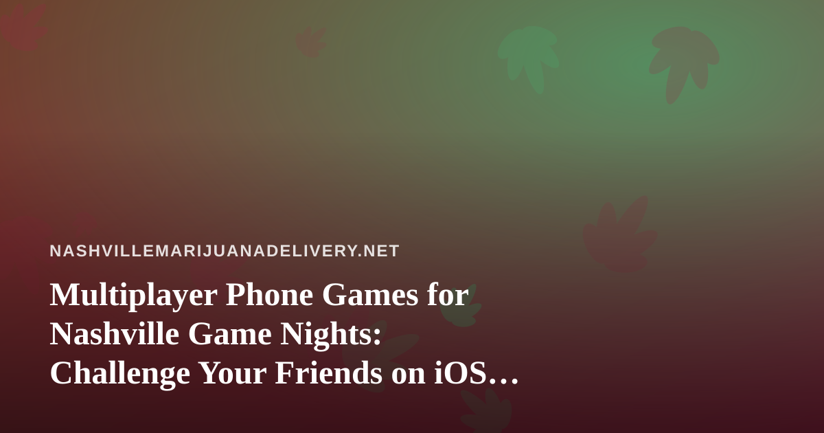Multiplayer Phone Games for Nashville Game Nights: Challenge Your Friends on iOS and Android