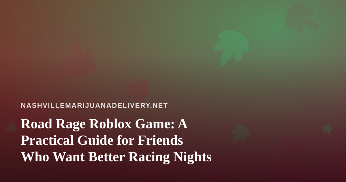 Road Rage Roblox Game: A Practical Guide for Friends Who Want Better Racing Nights