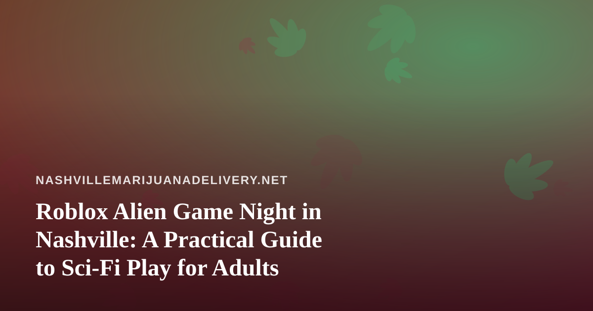 Roblox Alien Game Night in Nashville: A Practical Guide to Sci-Fi Play for Adults